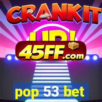 pop 53 bet